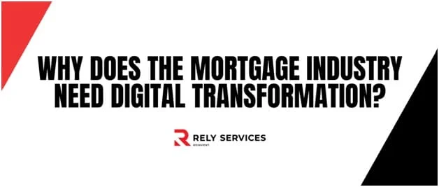 What Does The Mortgage Industry Need Digital Transformation?