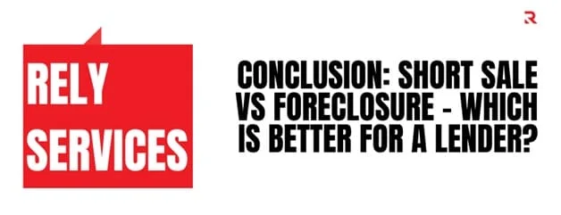 Conclusion: Short Sale Vs Foreclosure - Which Is Better For A Lender?
