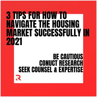 Tips For Navigating The Housing Market Successfully In 2021