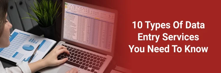 10 Different Types of Data Entry Services You Can Outsource