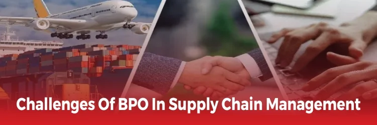 Challenges Of BPO In Supply Chain Management