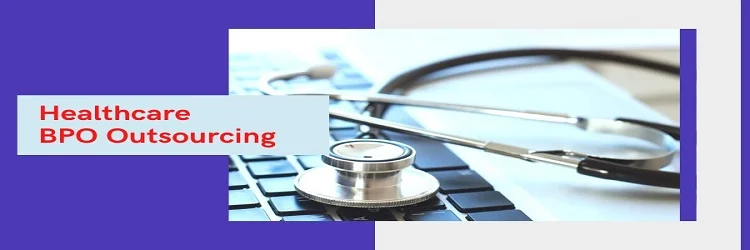 The Role Of Outsourcing In Healthcare BPO Industry