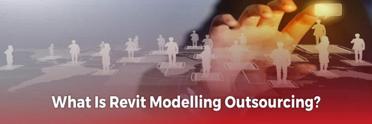 Revit Modelling Outsourcing Services