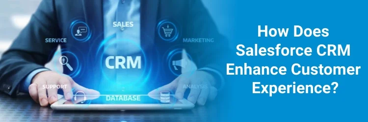 How Salesforce CRM Improves Customer Experience