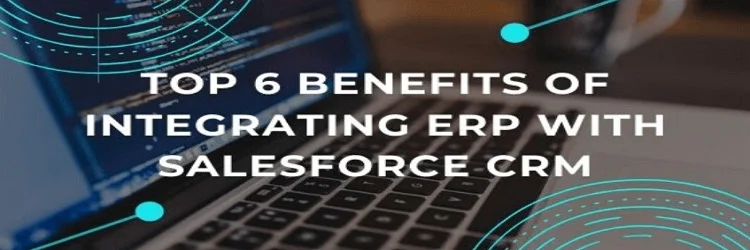 Salesforce ERP Integration Benefits And 5 Fruitful Use Cases