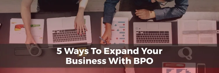 5 Tips To Grow Your Business With BPO