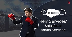 The Power of Rely Services' Salesforce Admin Services