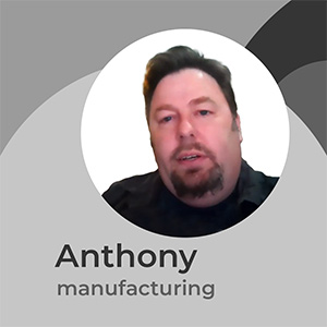 Our Client Anthony - Manufacturing Field