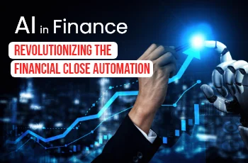 AI in Finance: Revolutionizing the Financial Close Automation