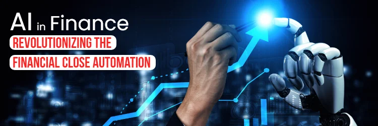 Financial Close Automation Is Redefining Finance Teams
