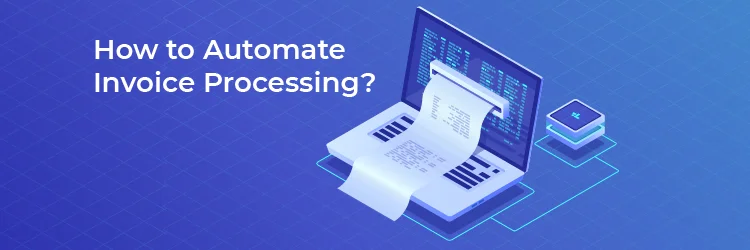 How to Automate Invoice Processing