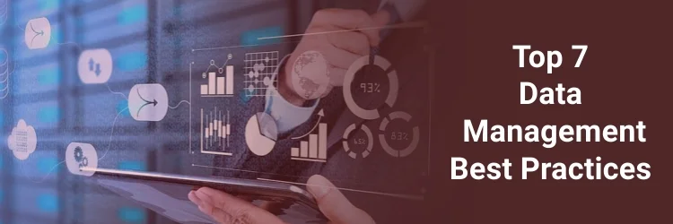 Top 7 Data Management Best Practices