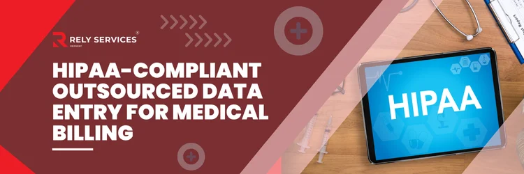 HIPAA-Compliant Outsourced Data Entry for Medical Billing: Ensuring Security and Accuracy