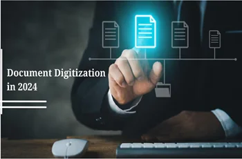 Why Document Digitization is Crucial in 2024?