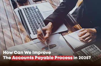 How Can We Improve the Accounts Payable Process in 2025?
