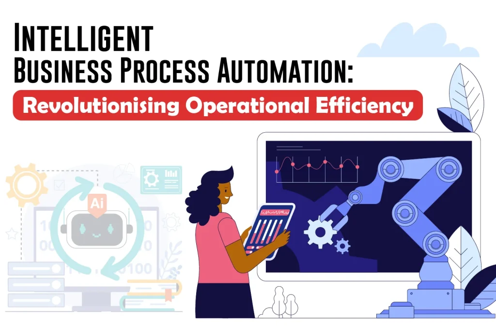 Intelligent Business Process Automation