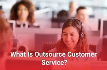 What Is Outsource Customer Service?