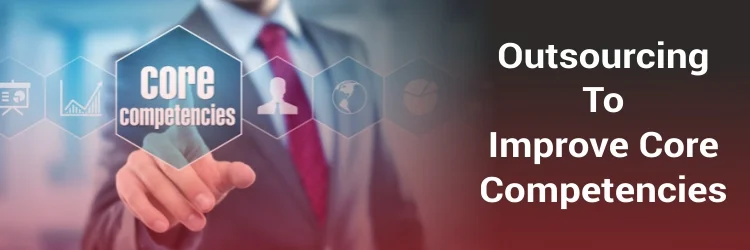 Outsourcing To Improve Core Competencies