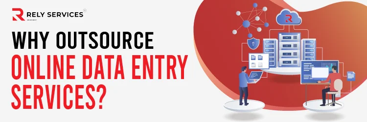 Why Outsource Online Data Entry Services?