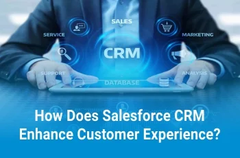 How Salesforce CRM Improves Customer Experience