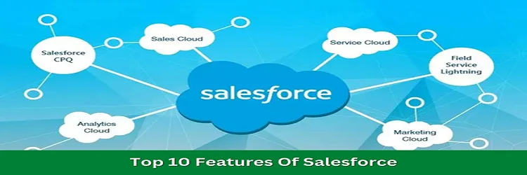 Top Salesforce CRM Features