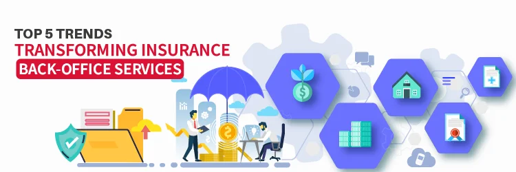 Top 5 Trends Transforming Insurance Back-Office Services